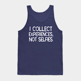 I Collect Experiences, Not Selfies Funny Travel Gift T-Shirt Tank Top